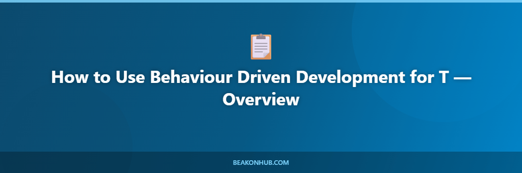 How to Use Behaviour Driven Development for T illustration