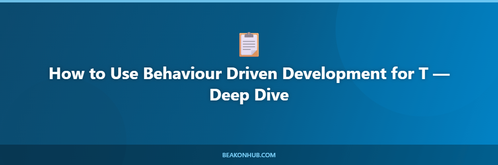 How to Use Behaviour Driven Development for T illustration