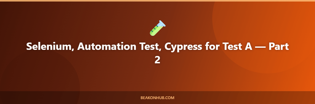 Selenium, Automation Test, Cypress for Test A illustration