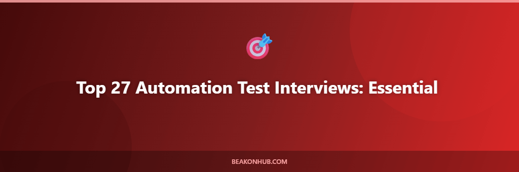 Top 27 Automation Test Interviews: Essential  illustration